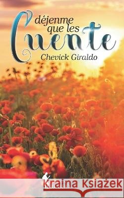 Déjenme que les cuente Chevick Giraldo, Angélica McHarrell 9798843884154 Independently Published