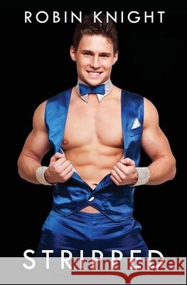 Stripped: Confessions of a Straight Guy Robin Knight 9798843931483