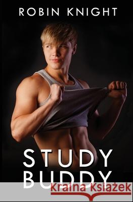 Study Buddy: Confessions of a Straight Guy Robin Knight 9798843934699