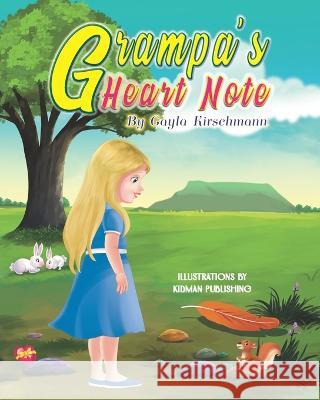 Grampa's Heart Note Gayla Kirschmann, Kidman Publishing 9798844008269