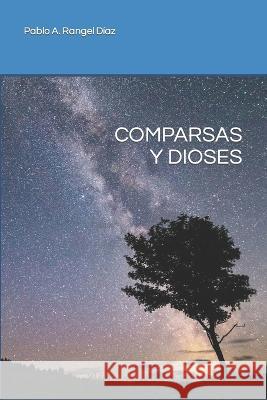 Comparsas y Dioses Pablo Antonio Rangel Diaz   9798844044274 Independently Published