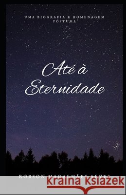 Até à Eternidade Magalhães Alves, Robson 9798844051845