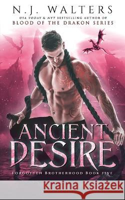 Ancient Desire N J Walters 9798844103339 Independently Published