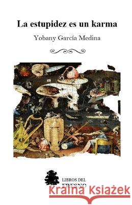 La estupidez es un karma (Aforismos) Yobany García 9798844110795 Independently Published