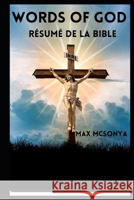 paroles de dieu: résumé de la bible Max McSonya 9798844182051 Independently Published