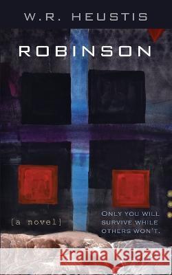 Robinson: Rebuilding a Post-Collapse World W R Heustis 9798844190674 Independently Published