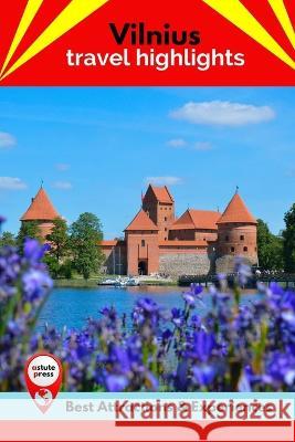 Vilnius Travel Highlights: Best Attractions & Experiences Nicole Rhodes 9798844204470 Independently Published