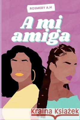 A Mi Amiga Rosmery A H 9798844229312 Independently Published