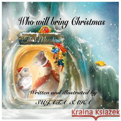 Who will bring Christmas Sujata Saha   9798844298028 Independently Published