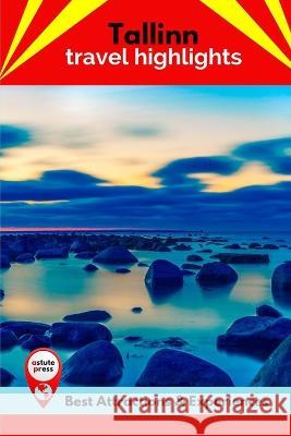 Tallinn Travel Highlights: Best Attractions & Experiences Nicole Rhodes 9798844341250 Independently Published