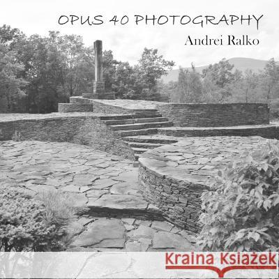 Opus 40 Photography Andrei Ralko 9798844341588