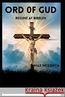 Guds ord: resumé af bibelen Max McSonya 9798844343742 Independently Published