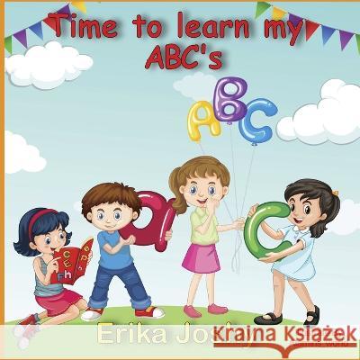Time to learn my ABC's Erika Joshy 9798844344787 Independently Published
