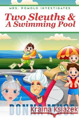 Two Sleuths & A Swimming Pool Donna Muse 9798844344923