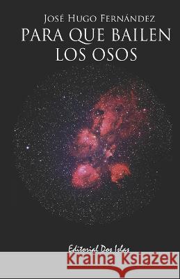Para Que Bailen Los Osos José Hugo Fernández 9798844351068 Independently Published