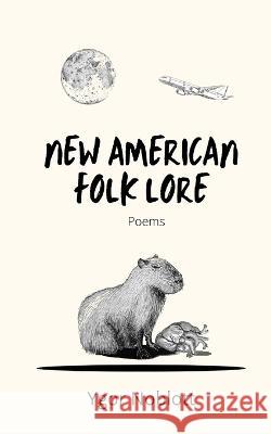New American Folk Lore: Poems Ygor Noblott 9798844360138 Independently Published