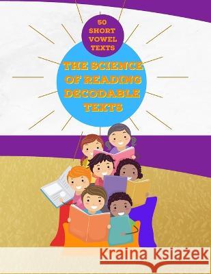The Science of Reading Decodable Texts: 50 Short Vowel Texts Adam Free   9798844370816 Independently Published