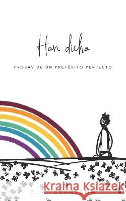 Han dicho: Prosas de un pretérito perfecto Ec Branscom, E C Branscom 9798844411090 Independently Published