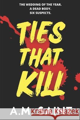 Ties that Kill A M Saint 9798844453670 Independently Published