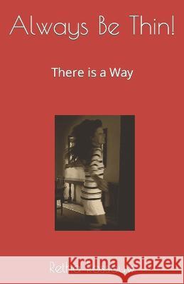 Always Be Thin!: There is a Way Retha Rossouw   9798844552991
