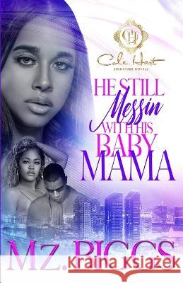 He Still Messin' With His Baby Mama Mz Biggs 9798844582028
