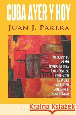 Cuba ayer y hoy Ana Kika, Juan Jorge Parera López, Eduardo René Casanova Ealo 9798844599620