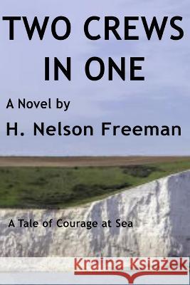 Two Crews in One H Nelson Freeman 9798844599965 Independently Published