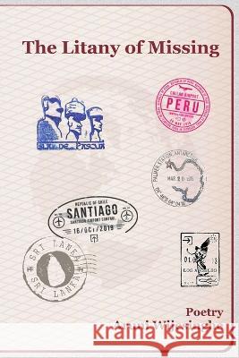 The Litany of Missing Aruni Wijesinghe   9798844629853 Independently Published