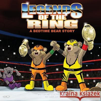 Legends Of The Ring: A Bedtime Bear Story Roy Adorjan 9798845614902 Independently Published