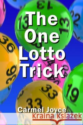 The One Lotto Trick Carmel Joyce 9798845639370 Independently Published
