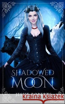 Shadowed Moon Jessie Roberts 9798845680747