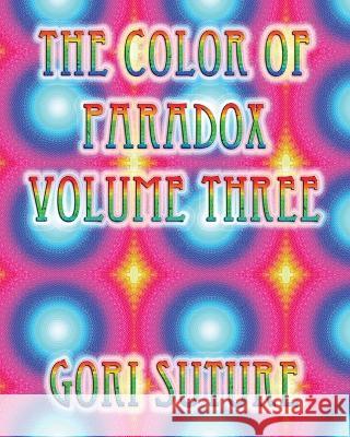 The Color of Paradox Volume Three Gori Suture   9798845831408 Independently Published
