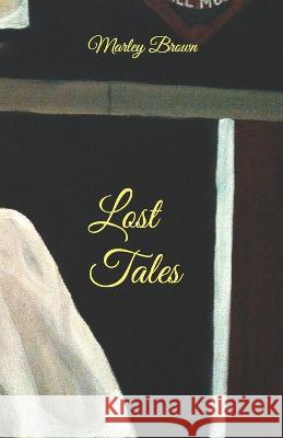 Lost Tales: Forget What You Know Marley Brown   9798845831767 Independently Published