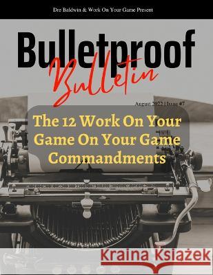 Bulletproof Bulletin: August 2022 Dre Baldwin 9798845839800