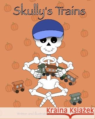 Skully's Trains Michaela Dundon 9798845841254