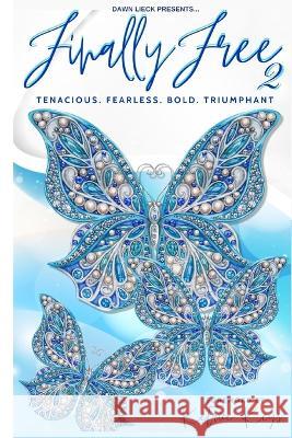 Finally Free 2: Tenacious. Fearless. Bold. Triumphant Dawn Lieck, Ketrice Keys 9798845843609 Independently Published