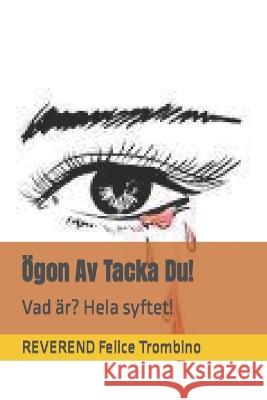 Ögon Av Tacka Du!: Vad är? Hela syftet! Reverend Felice Trombino 9798845849472 Independently Published