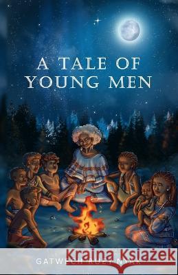 A Tale of Young Men Gatwech Ruey Nyak 9798845879950