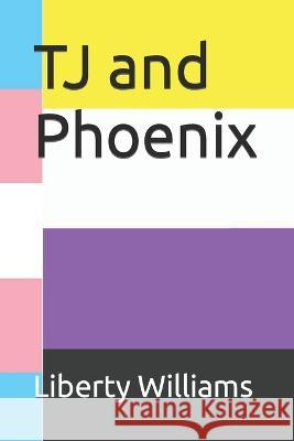 TJ and Phoenix Liberty Alice Williams 9798845919144