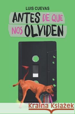 Antes de que nos olviden Luis Cuevas 9798845927057