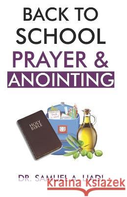 Back to School Prayer & Anointing Samuel A Liadi 9798845936271 Independently Published