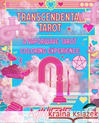 Transcendental Tarot: A Vaporwave Tarot Coloring Experience. Adrienne Ingram 9798845987396 Independently Published