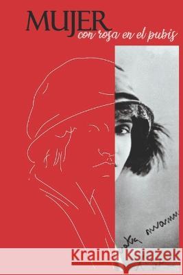 Mujer con rosa en el pubis Eduardo René Casanova Ealo, José Hugo Fernández 9798845989963 Independently Published