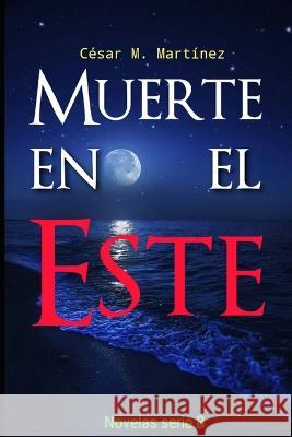 Muerte en el Este César M Martínez 9798846002227 Independently Published