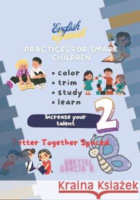 Practices for smart childrens: Increase your talent Burgos C. R., Grettel García 9798846012028 Independently published