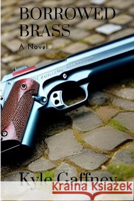 Borrowed Brass Kyle Gaffney   9798846012905