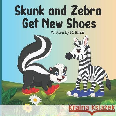 Skunk and Zebra Get New Shoes R Khan 9798846019874 Independently Published