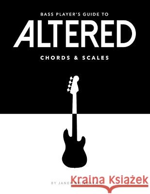 Bass Player's Guide To Altered Chords & Scales Janek Gwizdala, Chelsea Gwizdala 9798846047556