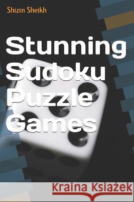Stunning Sudoku Puzzle Games Shizin Sheikh 9798846052598 Independently Published