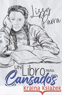Un libro para cansados Lizzy Parra 9798846099364 Independently Published